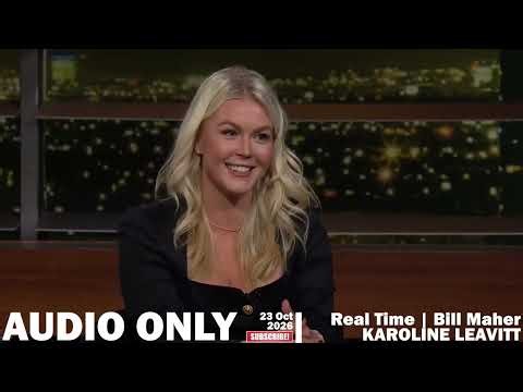 Karoline Leavitt - FULL INTERVIEW - Bill Maher Oct 23, 2026