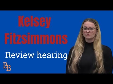 Kelsey Fitzimmons Review hearing