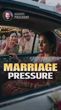 Marriage Pressure || Acharya Prashant