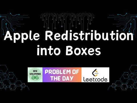 #765 Apple Redistribution into Boxes | Leetcode POTD | GFG Solutions | 24-12-2025