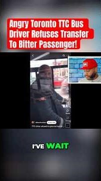 Are Toronto TTC Bus Drivers Really Evil?? Are The Passengers Ever Wrong In Canada??