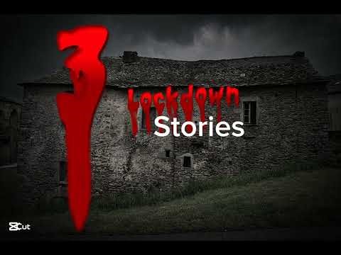 3 True HORROR Lockdown stories