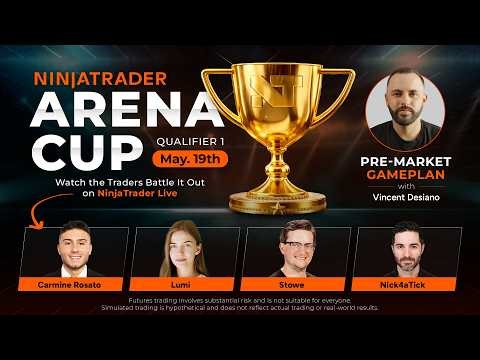 NinjaTrader Live | ARENA CUP DAY 1 | Ben Hunt | Vince Desiano | Lumi, Stowe, Carmine, Nick (5/19/26)