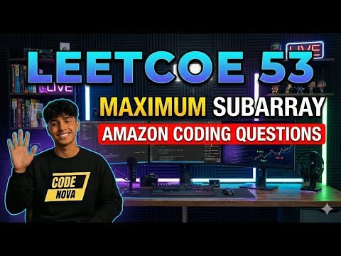Maximum Subarray | Leetcode 53 | Amazon Coding Question | #codenova #leetcodesolutions #interview
