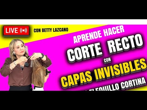 Aprende a hacer CORTE RECTO con CAPAS INVISIBLES en vivo con BETTY LAZCANO
