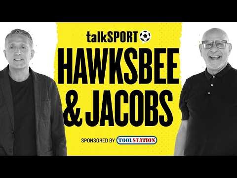 talkSPORT Live: Hawksbee & Jacobs | 11-Aug-26
