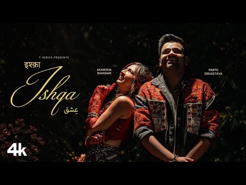 Ishqa (Official Music Video): Parth Srivastava | Akanksha Bhandari | Latest Punjabi Song | T-Series