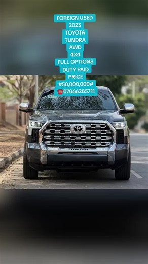 FOREIGN USED 2023 TOYOTA TUNDRA AWD 4X4 FULL OPTIONS DUTY PAID PRICE #50,000,000# ☎️07066285711 #nigeriatiktok🇳🇬🇳🇬🇳🇬 #fyppp #gheghe #vdm