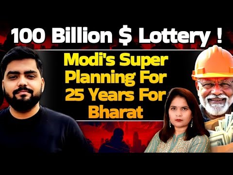 100 billion $ Lottery! Modi Super Planning for 25 years for Bharat!