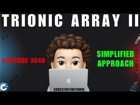Trionic Array II | Simplest Approach | Detailed Intuition | Leetcode 3640 | codestorywithMIK