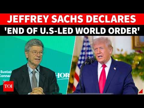 'US Dominance Crushed, Trump Is No Boss': Jeffrey Sachs Drops 'Truth Bomb' On America | FULL SPEECH