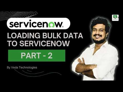 Part - 2 | Loading Bulk Data to ServiceNow | SeviceNow By Veda Technologies
