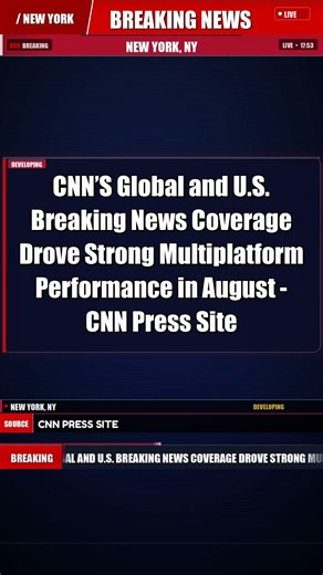 CNN’S Global and U.S. Breaking News Coverage Drove Strong Multiplatform… | Breaking News - New York
