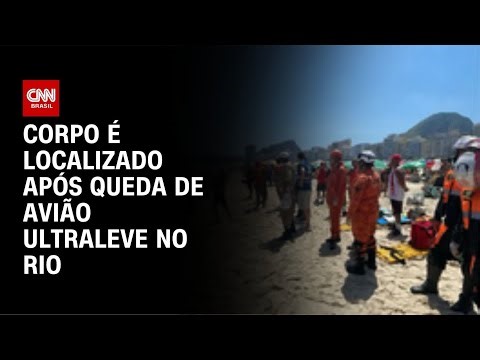 Corpo é localizado após queda de ultraleve em Copacabana, diz Bombeiros | AGORA CNN