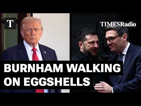 Trump’s Hostility Forces Burnham To Tread Carefully On Ukraine | Steven Swinford