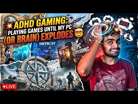 🛑LIVE : 🤯ADHD Gaming: Playing 5 Games Until My PC (Or Brain) Explodes 💥 | Ultimate Chaos
