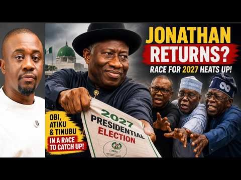 2027 DRAMA: Jonathan To Run for Election | Battle for Obi & Atiku Votes Begins
