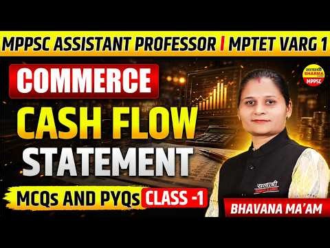 MPPSC ASSISTANT PROFESSOR COMMERCE | CASH FLOW STATEMENT MCQS & PYQS CLASS-1 | BY BHAVANA MA’AM