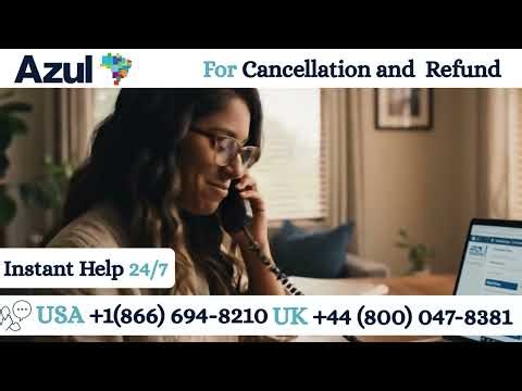 Azul Airlines Refund Explained: What Every Passenger Should Know