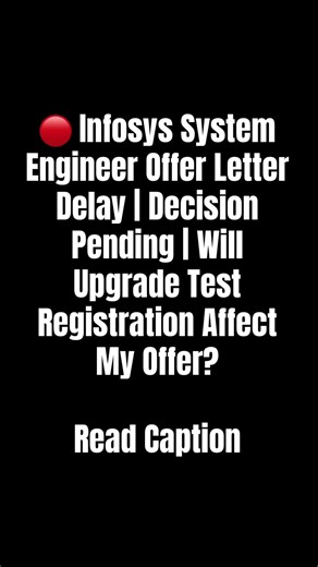 Infosys System Engineer Offer Letter Delay | Decision Pending | Will Upgrade Test Affect My Offer?