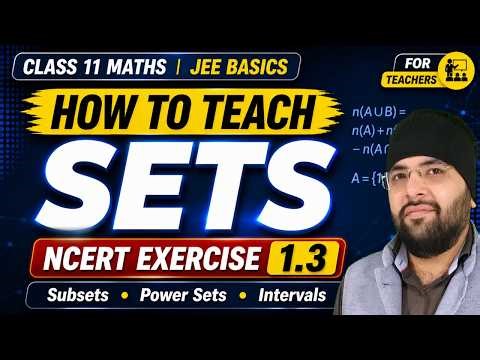 How to Teach Sets | Class 11 Maths | NCERT Exercise 1.3 | Subsets, Power Sets & Intervals | MathYug