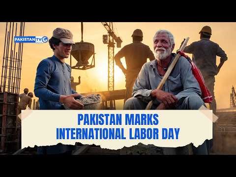 'Laborers are a community everywhere': Pakistan marks International Labor Day