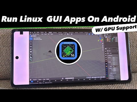 ANDROID 16 Runs Linux GUI Apps W/ FULL GPU ACCELERATION 🤯