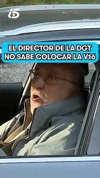 EL DIRECTOR DE LA DGT NO SABE PONER LA BALIZA V16