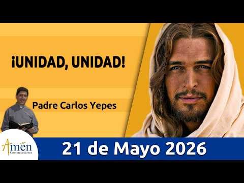 Evangelio De Hoy, Jueves 21 Mayo 2026 #PadreCarlosYepes l Juan 17, 20-26 #Evangelio