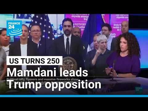 As America turns 250, Mamdani leads Trump opposition • FRANCE 24 English