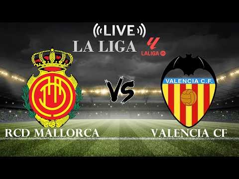 🔴RCD Mallorca vs Valencia CF | La Liga | Live Score
