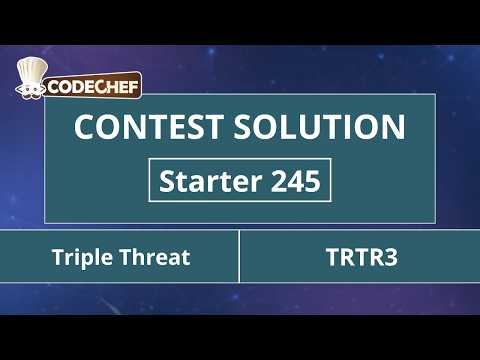 Triple Threat | TRTR3 | Starter 245 | CodeChef Official Solution