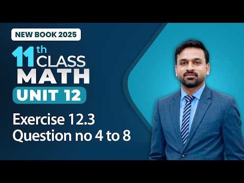 11th Class Math Unit 12 | Exercise 12.3 Question no 4 to 8 | Class 11th Math New Book 2025