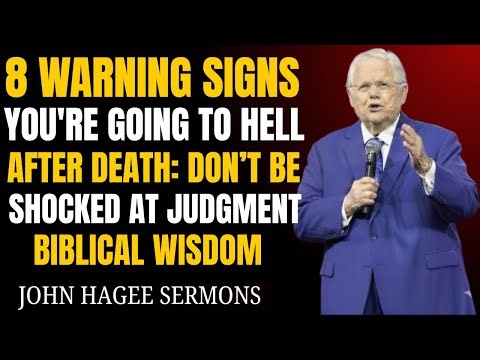8 Signs You’re Going to Hell After Death (Most Christians Ignore #4) | John Hagee Powerfull sermons