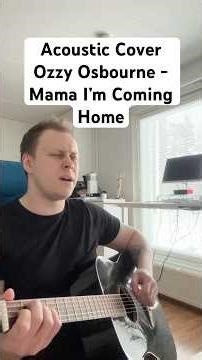 Mama, I’m Coming Home - Ozzy Osbourne | Acoustic Cover #cover #music #acoustic #rock #song #shorts