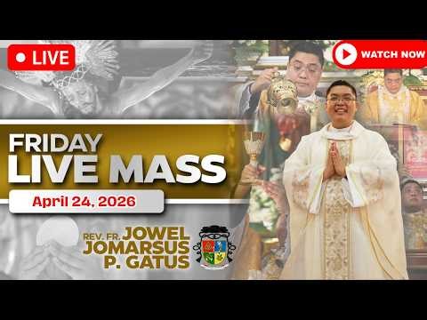 FRIDAY FILIPINO LIVE MASS TODAY *APRIL 24, 2026* FR. JOWEL JOMARSUS GATUS