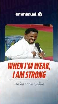 When I'm Weak, I am Strong | Prophet T.B. Joshua