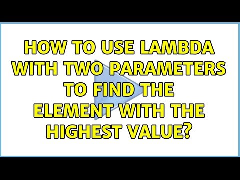 How to use lambda with two parameters to find the element with the highest value? (4 Solutions!!)