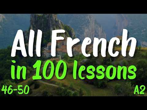 All French in 100 Lessons! 🇫🇷 Lessons 46-50 — A2 Level: Essential Words & Phrases You MUST Know!