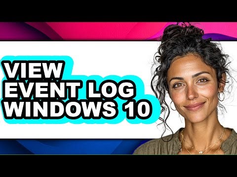 How to View Event Log Windows 10 - Easy Guide