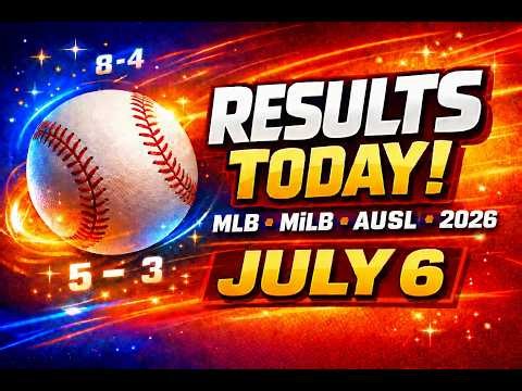 MLB & MiLB & AUSL Results Today (July 6, 2026) | Scores, Standings, Stats & Highlights