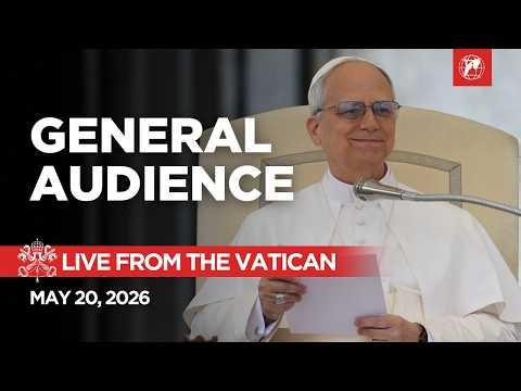 LIVE from the Vatican | General Audience with Pope Leo XIV | May 20, 2026