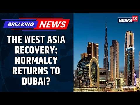 Post-War Normalcy: Dubai Back In Business After Uncertainty? Are Businesses Back To Normal? | News18