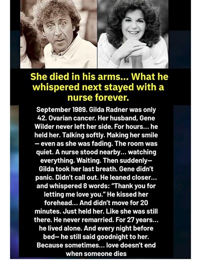 She died in his arms... What he whispered next stayed with a nurse forever #genewilder #Gildaradner