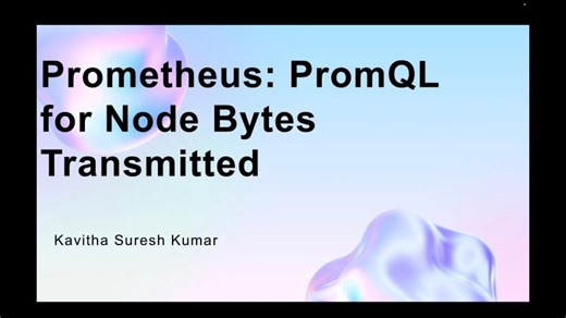 Prometheus: PromQLfor Node Bytes Transmitted | Kavitha Suresh Kumar