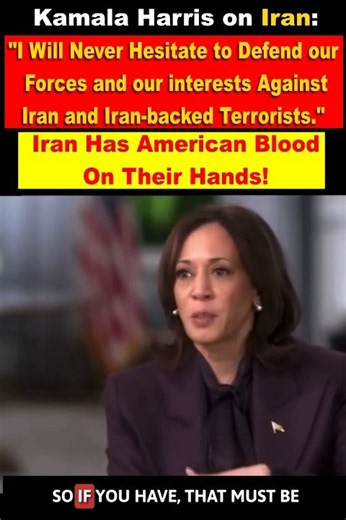 Kamala Harris - "Iran Has American Blood on Their Hands."