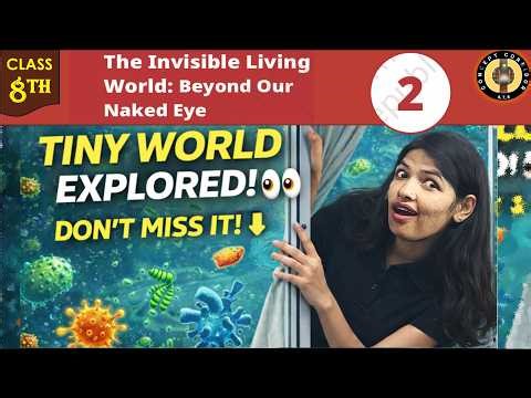 The Invisible Living World One Shot 🔥 | Class 8 Science Chapter 2 Full Explanation