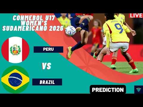 🔴Peru vs Brazil I CONMEBOL U17 Women's Sudamericano 2026 Preview Prediction