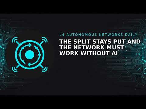 The Split Stays Put and the Network Must Work Without AI