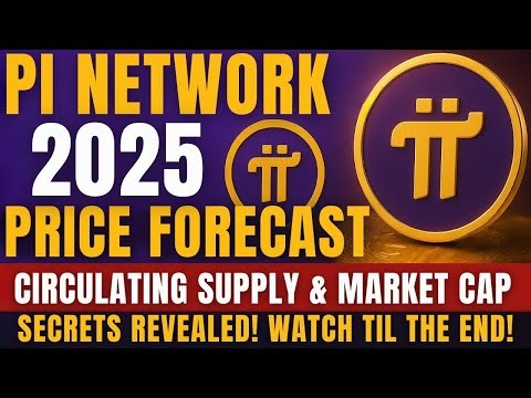 🚨 Pi Network 2025 Price Forecast Circulating Supply & Market Cap Secrets Revealed!